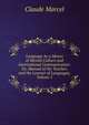 Language As a Means of Mental Culture and International Communication: Or, Manual of the Teacher, and the Learner of Languages, Volume 1, Claude Marcel 