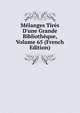 M?langes Tir?s D'une Grande Biblioth?que, Volume 65 (French Edition), 