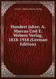 Hundert Jahre: A. Marcus Und E. Webers Verlag, 1818-1918 (German Edition), A Und E. Webers Marcus Verlag 