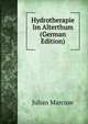 Hydrotherapie Im Alterthum (German Edition), Julian Marcuse 