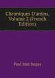 Chroniques D'anjou, Volume 2 (French Edition), Paul Marchegay 