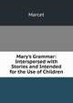 Mary's Grammar: Interspersed with Stories and Intended for the Use of Children, Marcet 