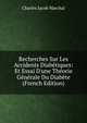 Recherches Sur Les Accidents Diab?tiques: Et Essai D'une Th?orie G?n?rale Du Diab?te (French Edition), Charles Jacob Marchal 