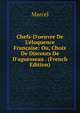 Chefs-D'oeuvre De L'?loquence Fran?aise: Ou, Choix De Discours De D'aguesseau . (French Edition), Marcel 