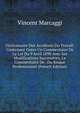 Dictionnaire Des Accidents Du Travail: Contenant Outre Un Commentaire De La Loi Du 9 Avril 1898 Avec Ses Modifications Successives, Le Commentaire De . Du Risque Professionnel (French Edition), Vincent Marcaggi 