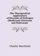 The Therapeutical Applications of Peroxide of Hydrogen (Medicinal) Glycozone and Hydrozone ., Charles Marchand 