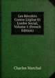 Les R?volt?s Contre L'?glise Et L'ordre Social, Volume 1 (French Edition), Charles Marchal 