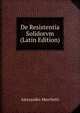 De Resistentia Solidorvm (Latin Edition), Alessandro Marchetti 