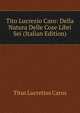Tito Lucrezio Caro: Della Natura Delle Cose Libri Sei (Italian Edition), Titus Lucretius Carus 