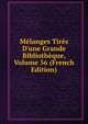 M?langes Tir?s D'une Grande Biblioth?que, Volume 56 (French Edition), 