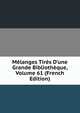 M?langes Tir?s D'une Grande Biblioth?que, Volume 61 (French Edition), 