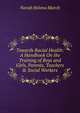 Towards Racial Health: A Handbook On the Training of Boys and Girls, Parents, Teachers & Social Workers, Norah Helena March 