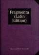 Fragmenta (Latin Edition), Johann Georg Wilhelm Marckscheffel 
