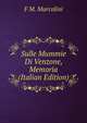 Sulle Mummie Di Venzone, Memoria (Italian Edition), F M. Marcolini 