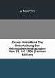 Gesetz Betreffend Die Unterhaltung Der Offentlichen Volksschulen Vom 28. Juli 1906 (German Edition), A Marcks 