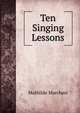 Ten Singing Lessons, Mathilde Marchesi 