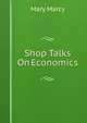Shop Talks On Economics, Mary Marcy 