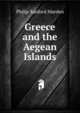 Greece and the Aegean Islands, Philip Sanford Marden 
