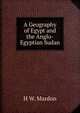 A Geography of Egypt and the Anglo-Egyptian Sudan, H W. Mardon 