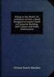 Rising in the World: Or, Architects of Fate; a Book Designed to Inspire Youth to Character Building, Self-Culture and Noble Achievement, Orison Swett Marden 