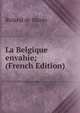 La Belgique envahie; (French Edition), Roland de Mares 