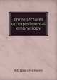 Three lectures on experimental embryology, R R. 1866-1943 Marett 