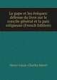 Le pape et les eveques: defense du livre sur le concile general et la paix religieuse (French Edition), Henri-Louis-Charles Maret 