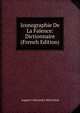 Iconographie De La Faience: Dictionnaire (French Edition), Auguste Alexandre Mareschal 