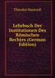Lehrbuch Der Institutionen Des Romischen Rechtes (German Edition), Theodor Marezoll 