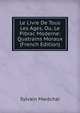 Le Livre De Tous Les Ages, Ou, Le Pibrac Moderne: Quatrains Moraux (French Edition), Sylvain Marechal 