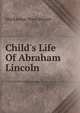 Child's Life Of Abraham Lincoln, MacEachen Mary Marget 