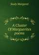 A Cluster Of Marguerites poems, Sealy Margaret 