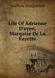 Life Of Adrienne D'ayen, Marquise De La Fayette, Guilhou Marguerite 