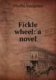 Fickle wheel: a novel, Phyllis Margrave 