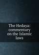 The Hedaya: commentary on the Islamic laws, 