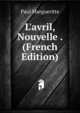 L'avril, Nouvelle . (French Edition), Paul Margueritte 