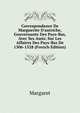 Correspondance De Marguerite D'autriche, Gouvernante Des Pays-Bas, Avec Ses Amis: Sur Les Affaires Des Pays-Bas De 1506-1528 (French Edition), Margaret 