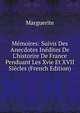M?moires: Suivis Des Anecdotes In?dites De L'historire De France Penduant Les Xvie Et XVII Si?cles (French Edition), Marguerite 