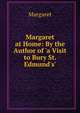 Margaret at Home: By the Author of 'a Visit to Bury St. Edmund's'., Margaret 
