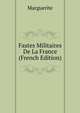 Fastes Militaires De La France (French Edition), Marguerite 