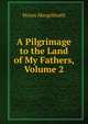 A Pilgrimage to the Land of My Fathers, Volume 2, Moses Margoliouth 