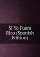 Si Yo Fuera Rico (Spanish Edition), 