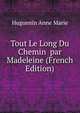 Tout Le Long Du Chemin par Madeleine (French Edition), Huguenin Anne Marie 