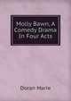 Molly Bawn, A Comedy Drama In Four Acts, Doran Marie 