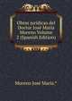 Obras juridicas del Doctor Jose Maria Moreno Volume 2 (Spanish Edition), Moreno Jose Maria.* 