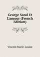 George Sand Et L'amour (French Edition), Vincent Marie-Louise 