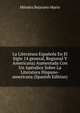 La Literatura Espanola En El Siglo 14 general, Regional Y Americana) Aumentada Con Un Apendice Sobre La Literatura Hispano-americana (Spanish Edition), Mendez Bejarano Mario 