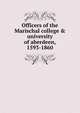Officers of the Marischal college & university of aberdeen, 1593-1860, 