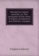 Wonderful ballon ascents: or, The conquest of the skies. A history of balloons and balloon voyages, Fulgence Marion 
