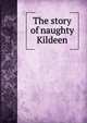 The story of naughty Kildeen, 